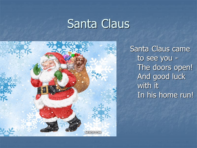 Santa Claus Santa Claus came to see you -  The doors open! 